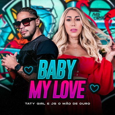 Baby My Love/Taty Girl & JS o Mao de Ouro