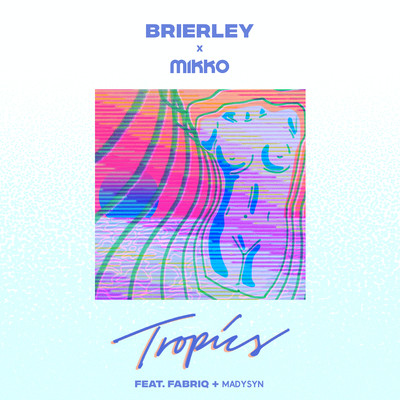 Tropics (feat. Fabriq & Madysyn)/Brierley & Mikko