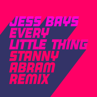 Every Little Thing (Stanny Abram Remix)/Jess Bays