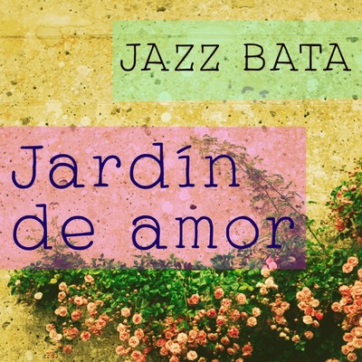 着うた®/Jardin de amor/JAZZ BATA