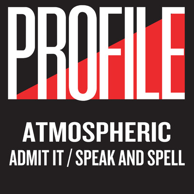 Admit It ／ Speak and Spell/Atmospheric