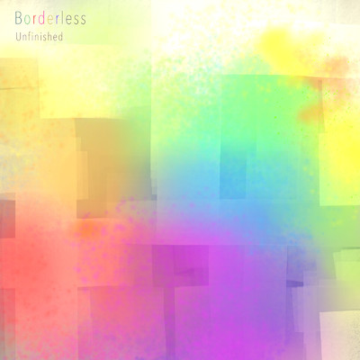 Borderless/Unfinished