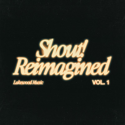 アルバム/Shout！ Reimagined (Vol. 1)/Lakewood Music