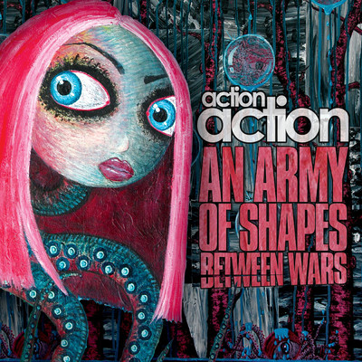 アルバム/An Army Of Shapes Between Wars/Action Action