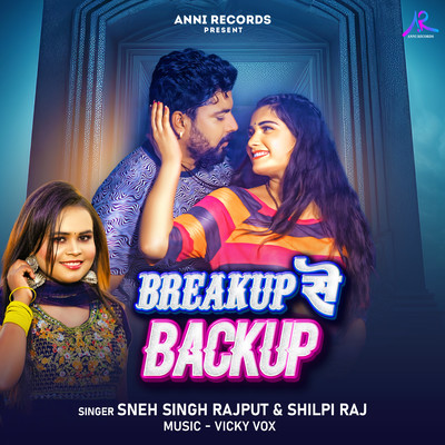 Break Up Se Backup/Shilpi Raj & Sneh Singh Rajput