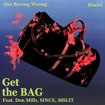 Get the Bag (feat. Don Mills, SINCE & 365LIT)/Ahn Byeong Woong