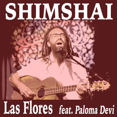 Las Flores (feat. Paloma Devi)/Shimshai