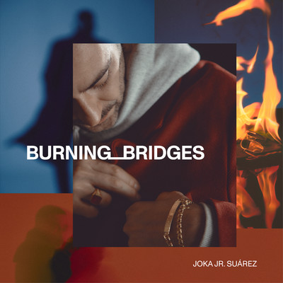 Burning Bridges/Joka Jr. Suarez