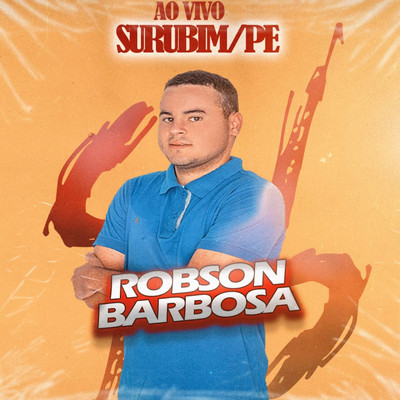 Ao Vivo Surubim／PE (Ao Vivo)/Robson Barbosa