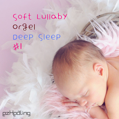 アルバム/Soft Lullaby Orgel Deep Sleep Vol.1/ezHealing