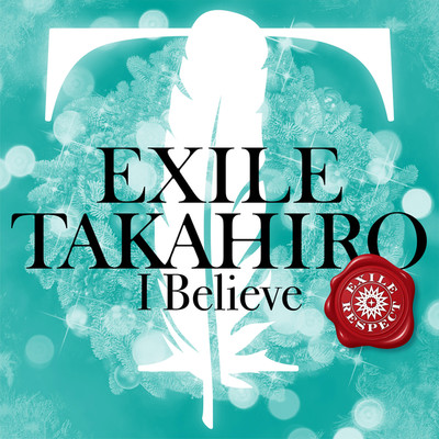 シングル/I Believe/EXILE TAKAHIRO