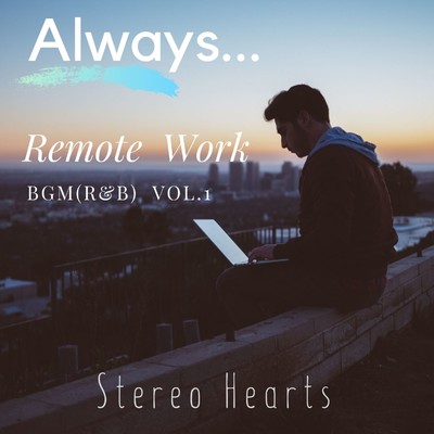 Always... Remote Work BGM(R&B) vol.1/Stereo Hearts