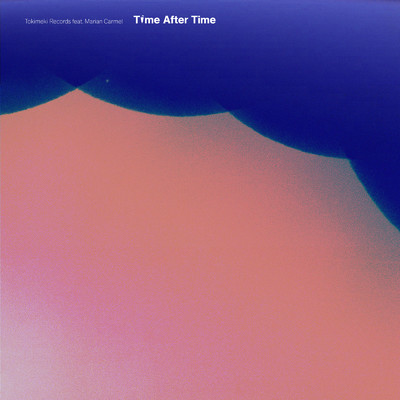 シングル/Time After Time (feat. Marian Carmel)/Tokimeki Records