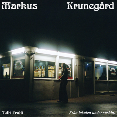 アルバム/TUTTI FRUTTI - fran lokalen under sushin (Explicit)/Markus Krunegard