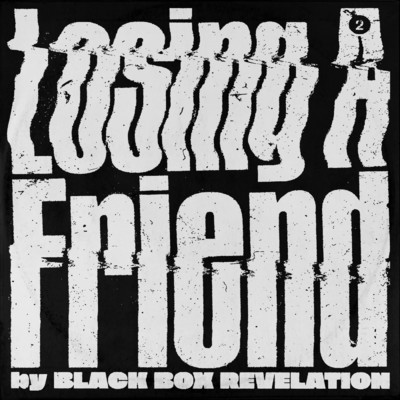 アルバム/Losing A Friend/ブラック・ボックス・レヴェレイション