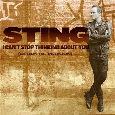 シングル/I Can't Stop Thinking About You (Acoustic Version)/スティング