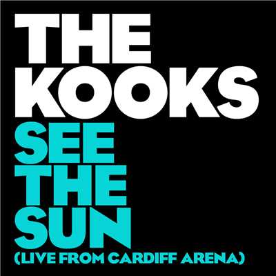 See The Sun (Live From Cardiff Arena)/ザ・クークス