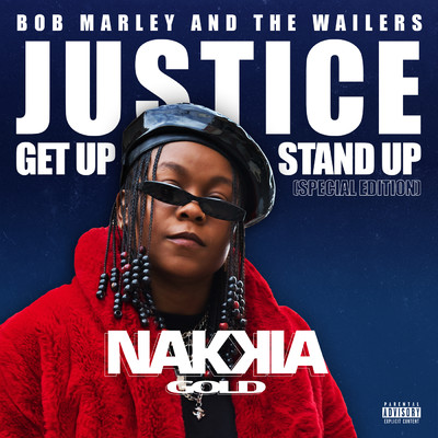 Justice (Get Up, Stand Up) (Explicit)/Nakkia Gold／ウィズ・カリファ／ボブ・マーリー&ザ・ウェイラーズ