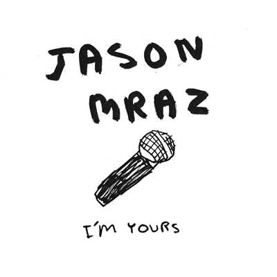 I'm Yours (From the Casa Nova Sessions)/Jason Mraz