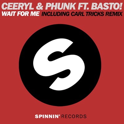 Wait For Me (feat. Basto！) [Carl Tricks Remix]/Ceeryl／Phunk