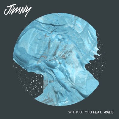 シングル/Without You (feat. Wade)/Jimny