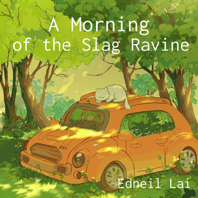 A Morning Of The Slag Ravine/Edneil Lai