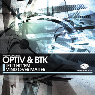 Let It Hit 'Em ／ Mind over Matter/Optiv & BTK