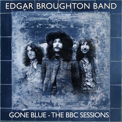 Gone Blue: The BBC Sessions/Edgar Broughton Band