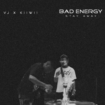 Bad Energy (Stay Away) [feat. Kiiwii]/VJ