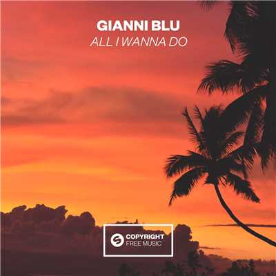 シングル/All I Wanna Do/Gianni Blu