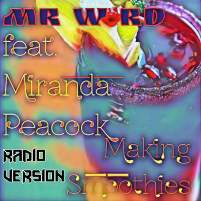 Making Smoothies (Radio Version) (feat. Miranda Peacock)/Mr Word