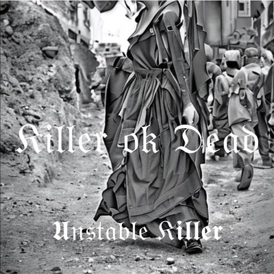Killer of Dead/Unstable Killer