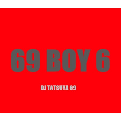 69 BOY 6/DJ TATSUYA 69