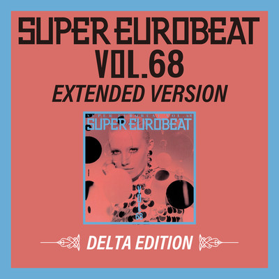 アルバム/SUPER EUROBEAT VOL.68 EXTENDED VERSION DELTA EDITION/Various Artists