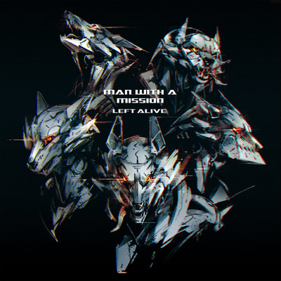 Left Alive/MAN WITH A MISSION