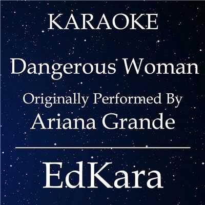 アルバム/Dangerous Woman (Originally Performed by Ariana Grande) [Karaoke No Guide Melody Version]/EdKara