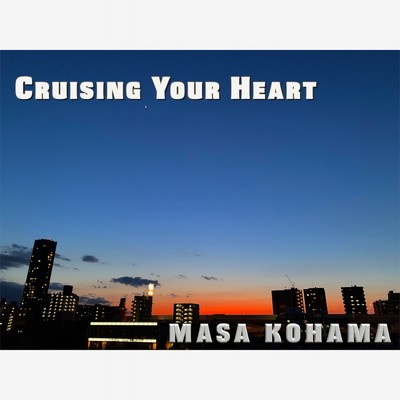 Cruising Your Heart/マサ小浜