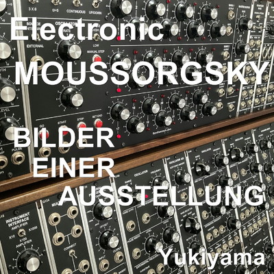 Electronic MOUSSURGSKY 展覧会の絵/Yukiyama