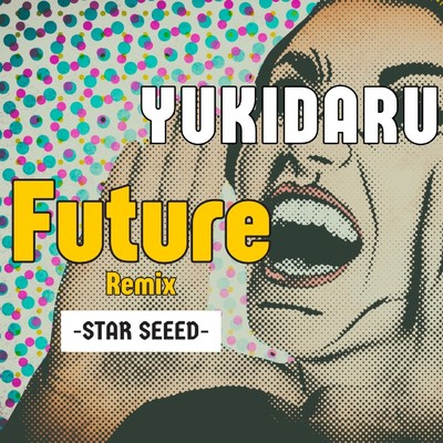 シングル/Future (Remix)/STAR SEEED & ユキダル