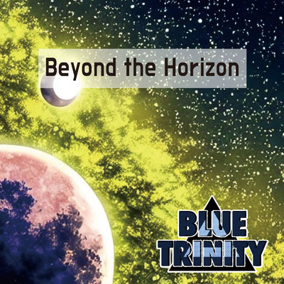 Beyond the Horizon/BLUE TRINITY