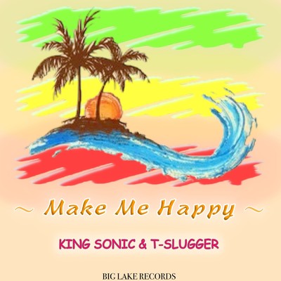 Make Me Happy/KING SONIC & T-SLUGGER