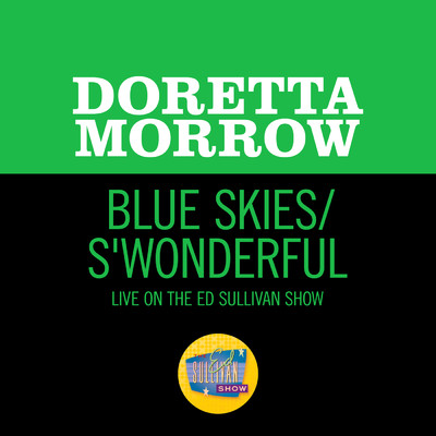 Blue Skies／S'Wonderful (Medley／Live On The Ed Sullivan Show, February 2, 1958)/Doretta Morrow