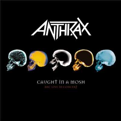 アルバム/Caught In A Mosh - BBC Live In Concert (Explicit)/Anthrax