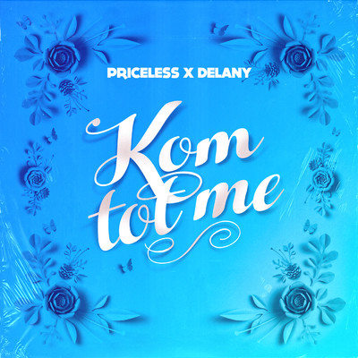 Kom Tot Me/Priceless／Delany