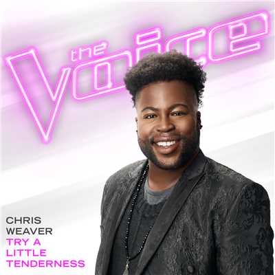 シングル/Try A Little Tenderness (The Voice Performance)/Chris Weaver
