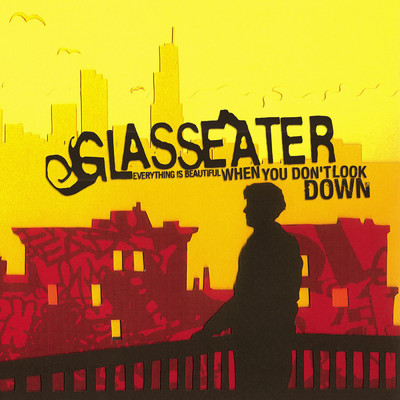 Everything Is Beautiful When You Don't Look Down/Glasseater