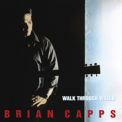 Walk Through Walls/Brian Capps