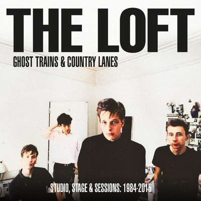 アルバム/Ghost Trains & Country Lanes: Studio, Stage & Sessions 1984-2015/The Loft