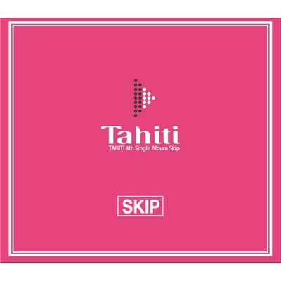 シングル/Skip (Instrumental)/Tahiti