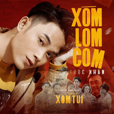 Xom Lom Com (Theme Song From ”Chuyen Xom Tui”)/Truc Nhan